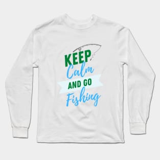 Keep Calm and go Fishing Long Sleeve T-Shirt